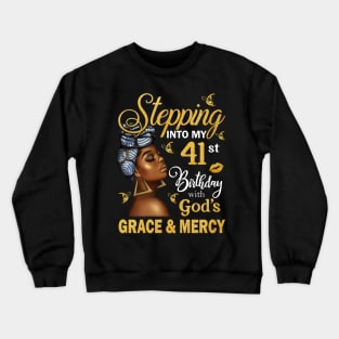 Stepping Into My 41st Birthday With God's Grace & Mercy Bday Crewneck Sweatshirt